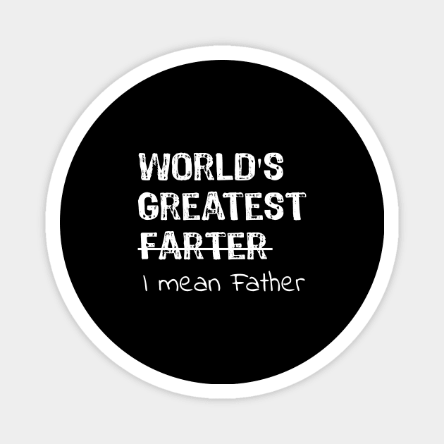 World's Greatest Farter - I Mean Father Magnet by Yasna